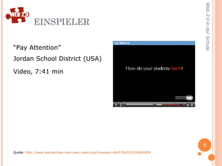 EINSPIELER “ Pay Attention”  Jordan School District (USA) Video, 7:41 min Quelle:  http://www.teachertube.com/view_video.php?viewkey=40c570a322f1b0b65909 