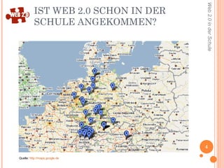 IST WEB 2.0 SCHON IN DER SCHULE ANGEKOMMEN? Quelle:  http://maps.google.de 