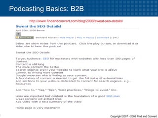 Podcasting Basics: B2B http://www.findandconvert.com/blog/2008/sweat-seo-details /   