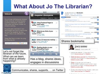 What About Jo The Librarian? <ul><li>Let’s not forget the librarian of the future. </li></ul><ul><li>What can we learn fro...