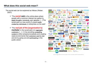 What does this social web mean? -   - <ul><li>The social web can be explained as follows (Weber, 2007): </li></ul><ul><ul>...