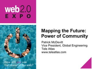 Mapping the Future: Power of Community ,[object Object],[object Object],[object Object],[object Object]