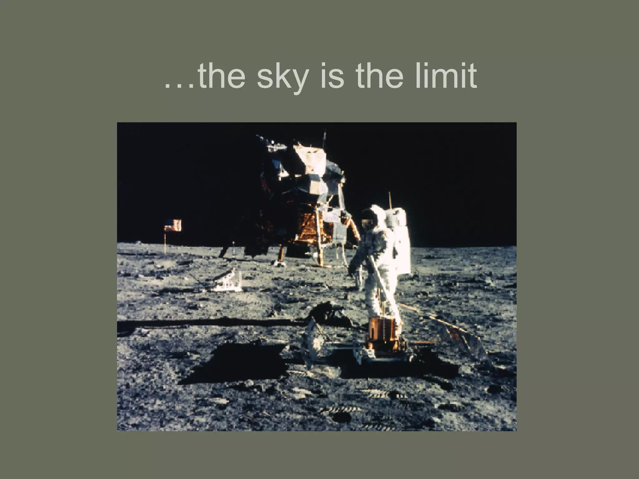 … the sky is the limit 