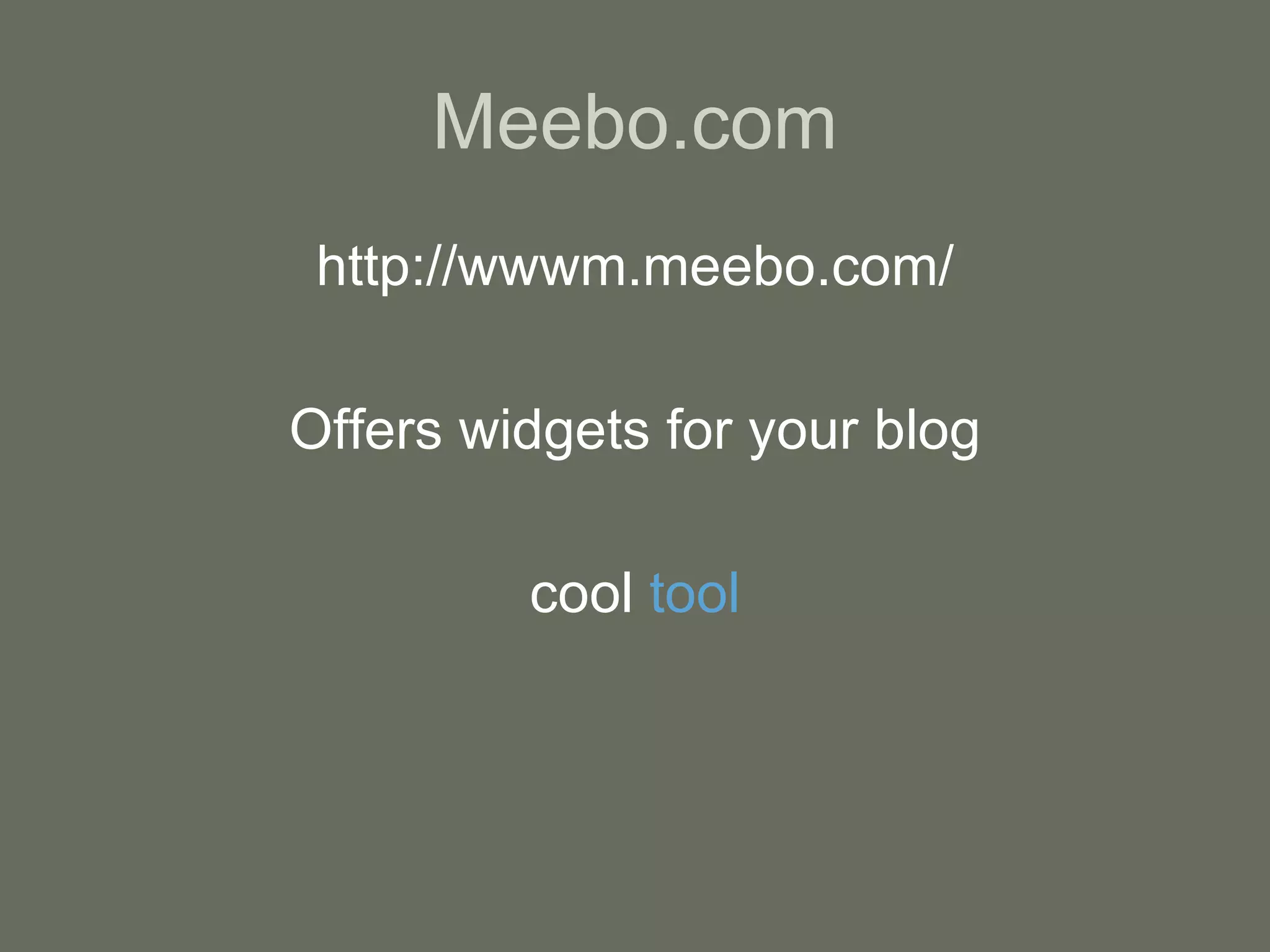 Meebo.com http://wwwm.meebo.com/ Offers widgets for your blog cool  tool 