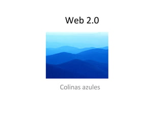 Web 2.0 Colinas azules 