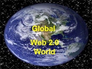 Global  Web 2.0 World 