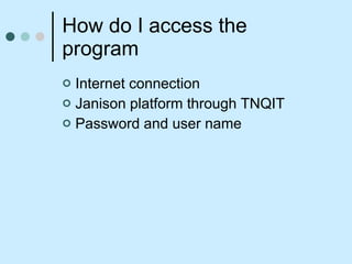 How do I access the program Internet connection Janison platform through TNQIT Password and user name  