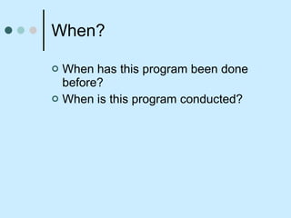 When? When has this program been done before? When is this program conducted? 