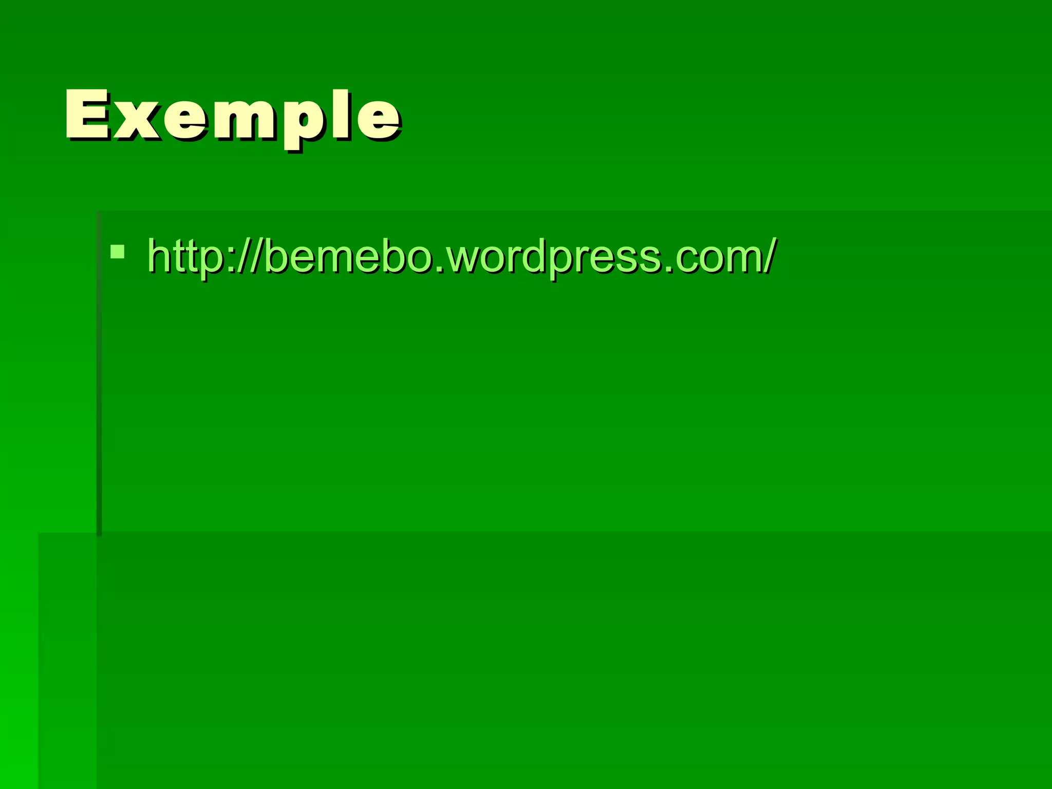Exemple http://bemebo.wordpress.com/ 