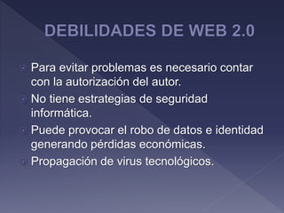 Para evitar problemas es necesario contar
con la autorización del autor.
 No tiene estrategias de seguridad
informática.
 Puede provocar el robo de datos e identidad
generando pérdidas económicas.
 Propagación de virus tecnológicos.
 