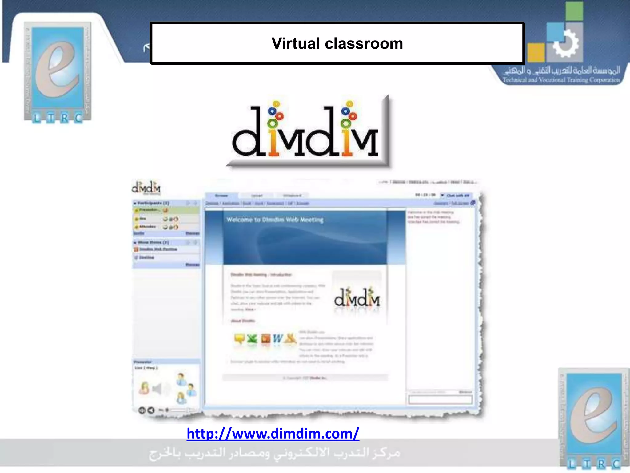 http://www.dimdim.com/
Virtual classroom
 
