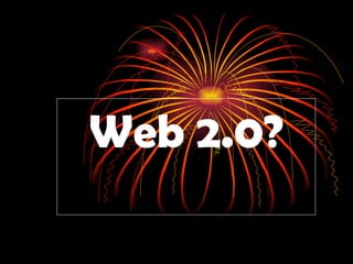 Web 2.0? 