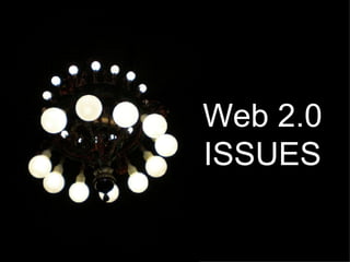 Web 2.0 ISSUES 