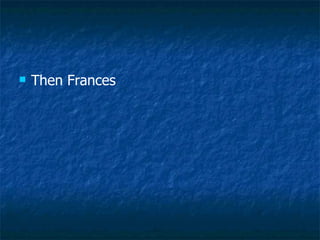 Then Frances 