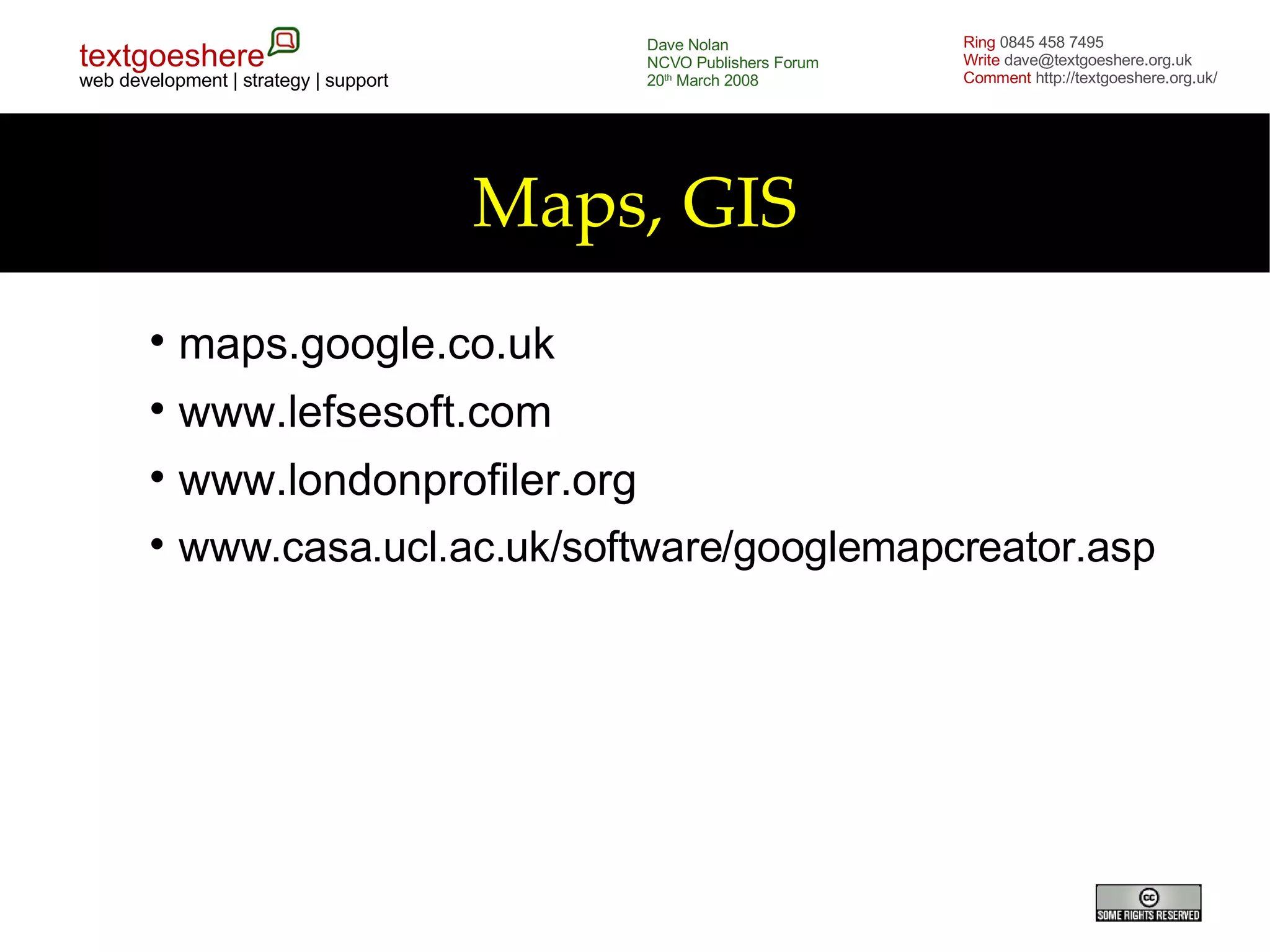 Maps, GIS maps.google.co.uk www.lefsesoft.com www.londonprofiler.org www.casa.ucl.ac.uk/software/googlemapcreator.asp 