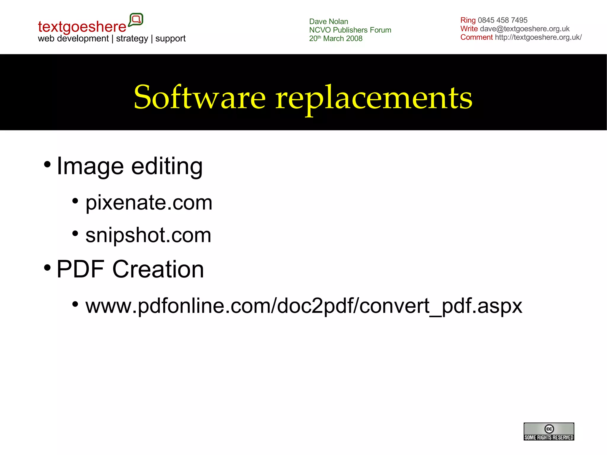 Software replacements Image editing pixenate.com snipshot.com PDF Creation www.pdfonline.com/doc2pdf/convert_pdf.aspx 