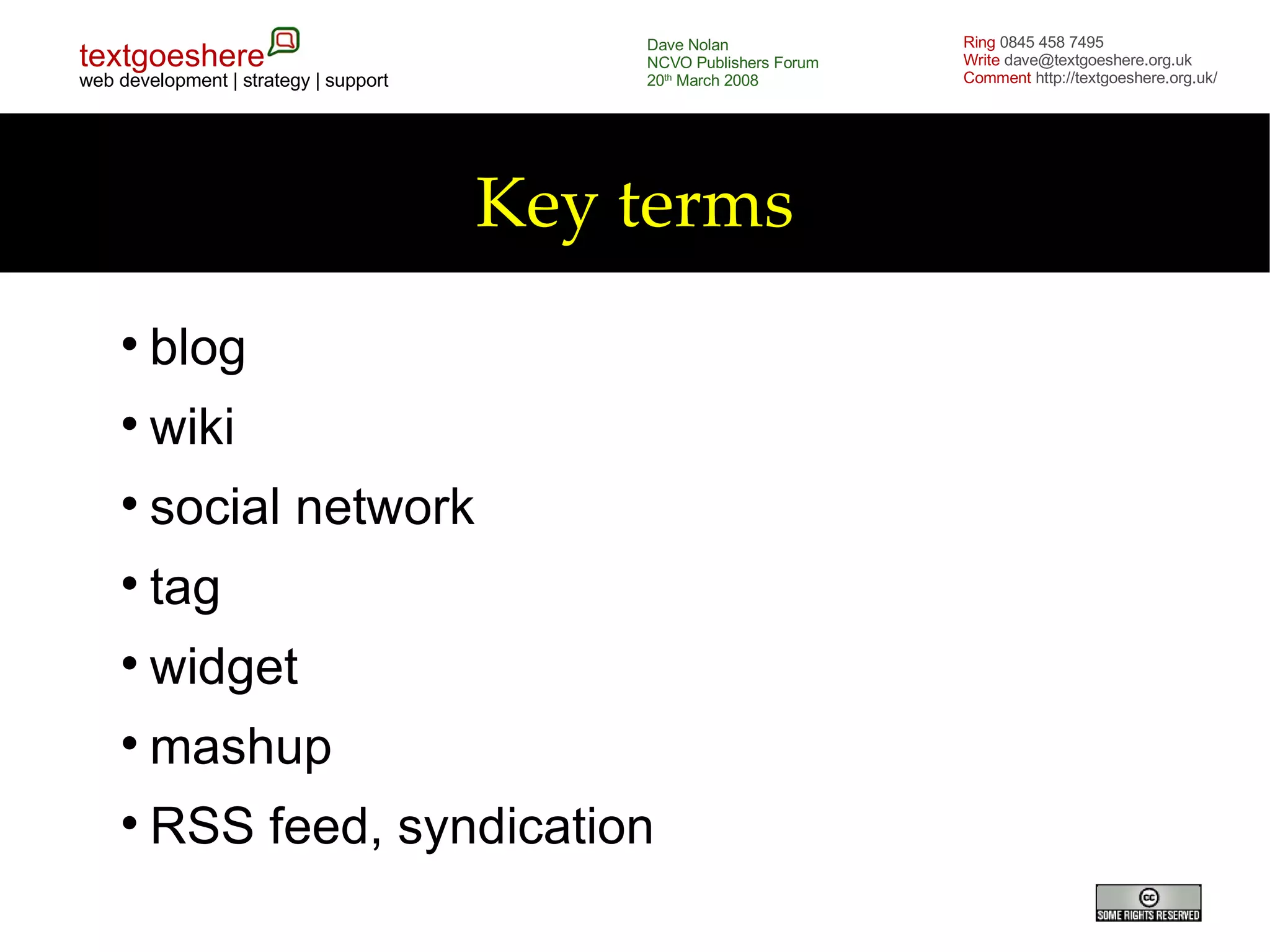 Key terms blog wiki social network tag widget mashup RSS feed, syndication 