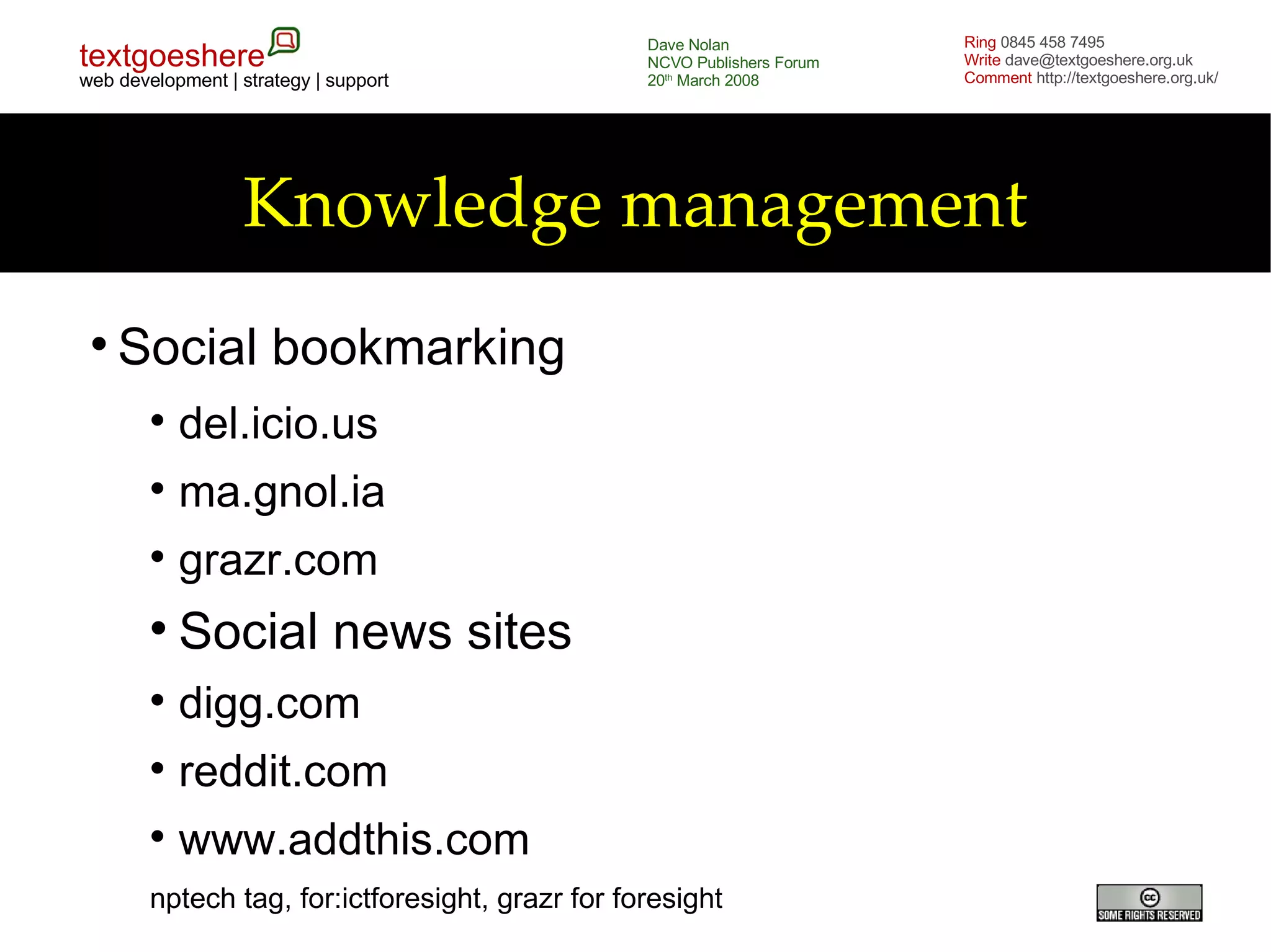 Knowledge management Social bookmarking del.icio.us ma.gnol.ia grazr.com Social news sites digg.com reddit.com www.addthis.com nptech tag, for:ictforesight, grazr for foresight 