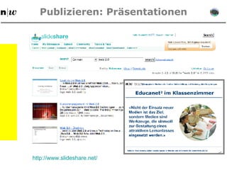 Publizieren: Präsentationen http: //www . slideshare . net/ 