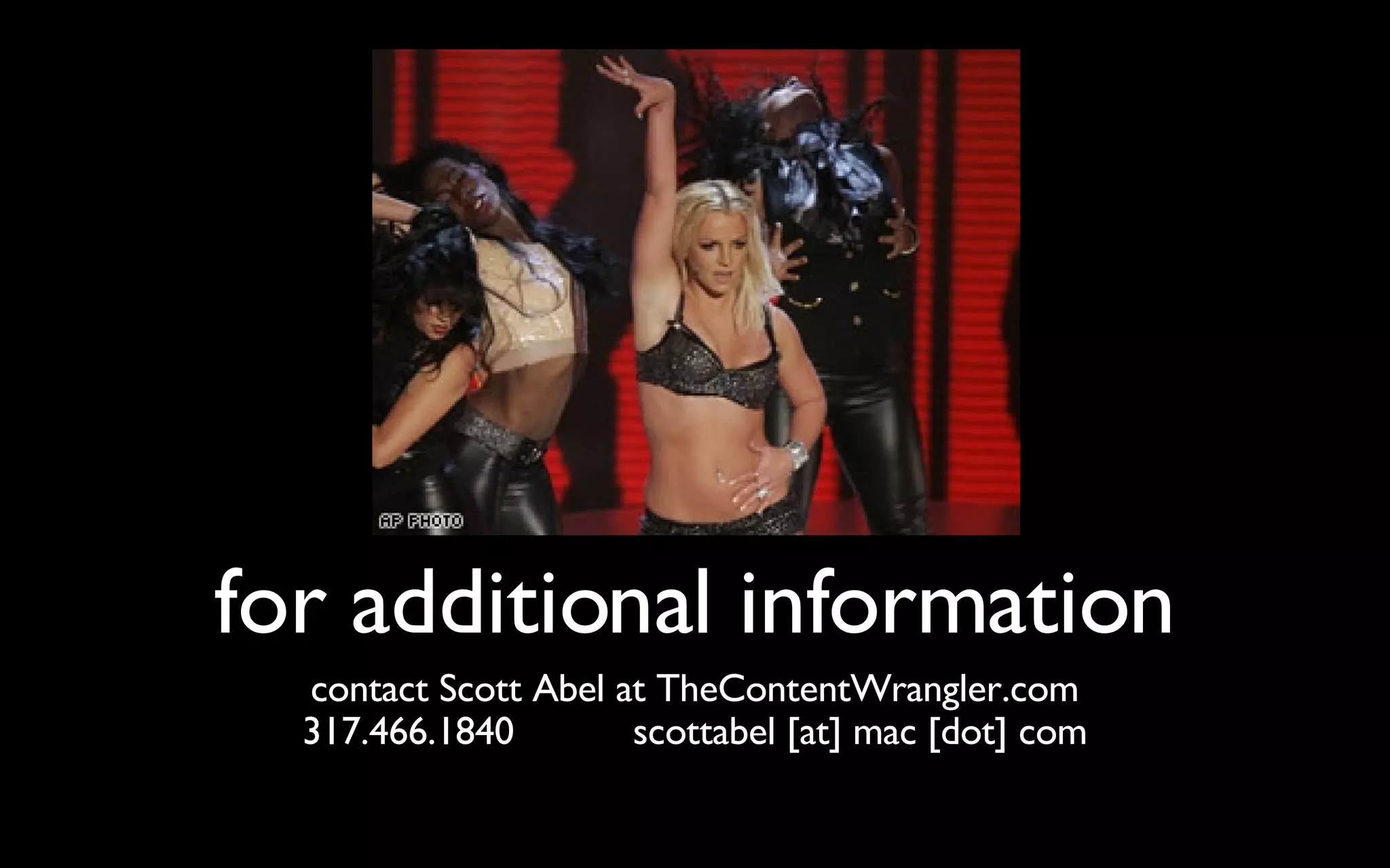 for additional information contact Scott Abel at TheContentWrangler.com 317.466.1840  scottabel [at] mac [dot] com 