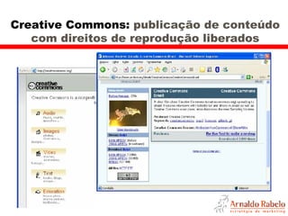 Creative Commons:  publicação de conteúdo com direitos de reprodução liberados 