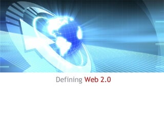 Defining  Web 2.0 