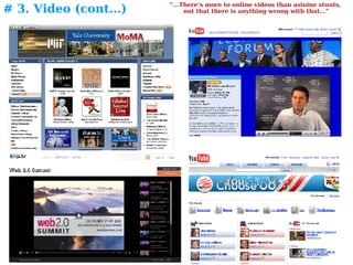 # 3. Video (cont…) “… There’s more to online videos than asinine stunts,  not that there is anything wrong with that…” 