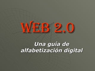 WEB 2.0 Una guía de alfabetización digital 