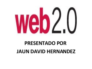 PRESENTADO POR  JAUN DAVID HERNANDEZ 