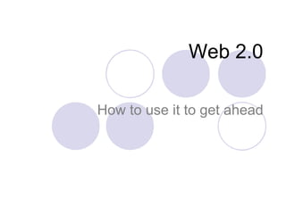 Web 2.0 How to use it to get ahead 