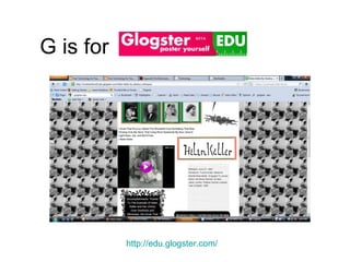 G is for http://edu.glogster.com/ 
