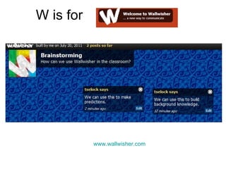 W is for www.wallwisher.com 