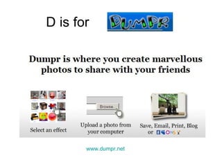 D is for www.dumpr.net 