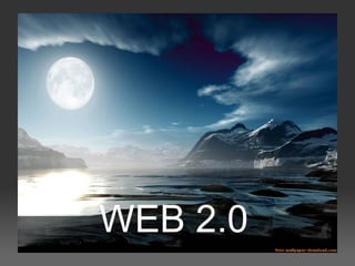 Web 2.0

WEB 2.0
 