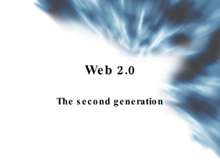 Web 2.0 The second generation 