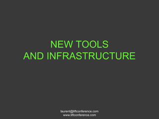 NEW TOOLS AND INFRASTRUCTURE 