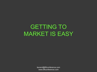 GETTING TO MARKET IS EASY 