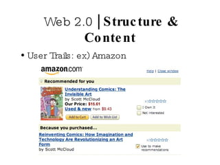 Web 2.0  | Structure & Content User Trails: ex) Amazon 