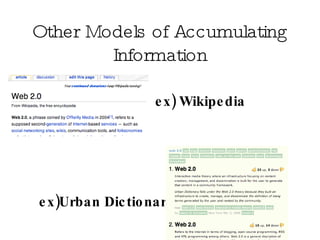 Other Models of Accumulating Information   ex) Wikipedia ex)Urban Dictionary 