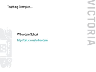 Willowdale School http://del.icio.us/willowdale Teaching Examples… 