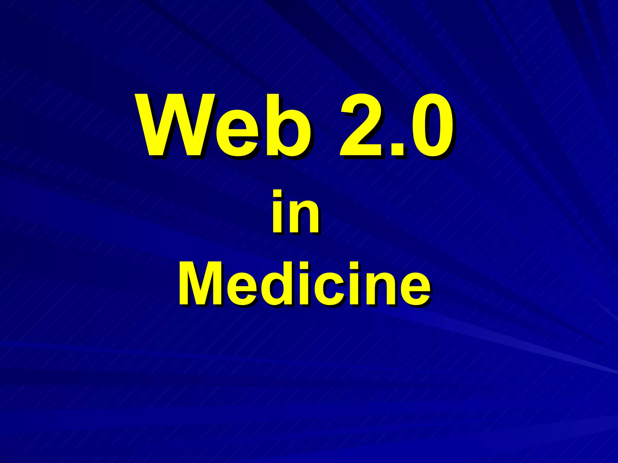 Web 2.0   in  Medicine 