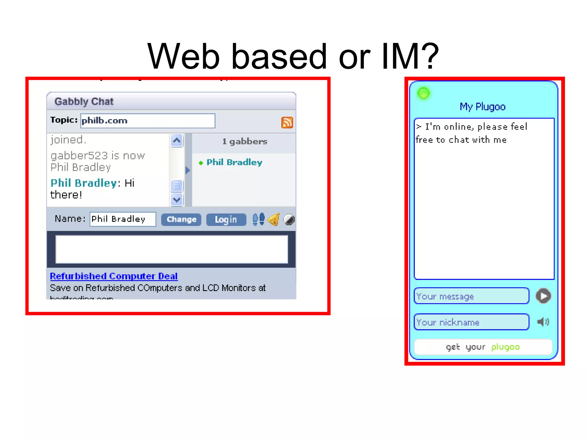 Web based or IM? 