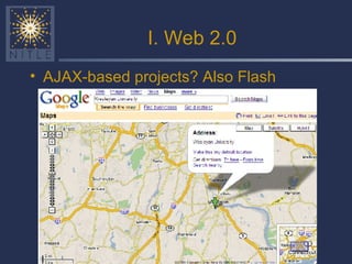 I. Web 2.0 AJAX-based projects? Also Flash 