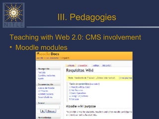 III. Pedagogies Teaching with Web 2.0: CMS involvement Moodle modules  