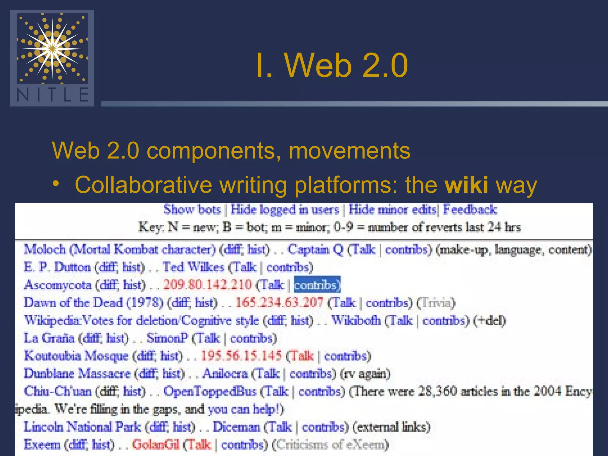 I. Web 2.0 Web 2.0 components, movements Collaborative writing platforms: the  wiki  way  