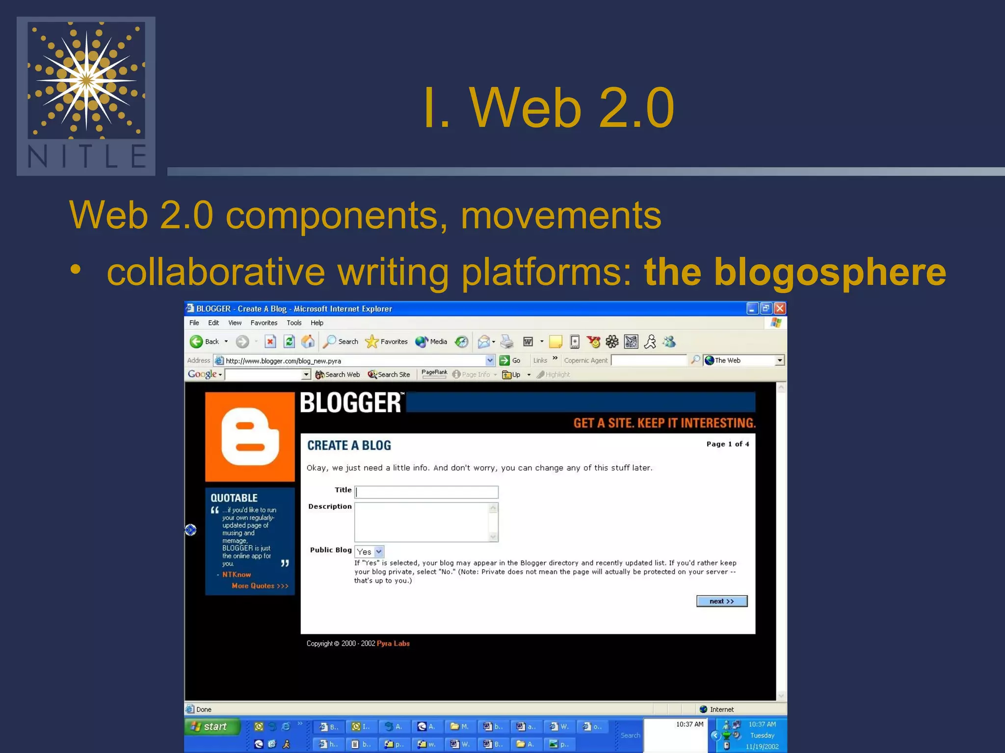 I. Web 2.0 Web 2.0 components, movements collaborative writing platforms:  the blogosphere 