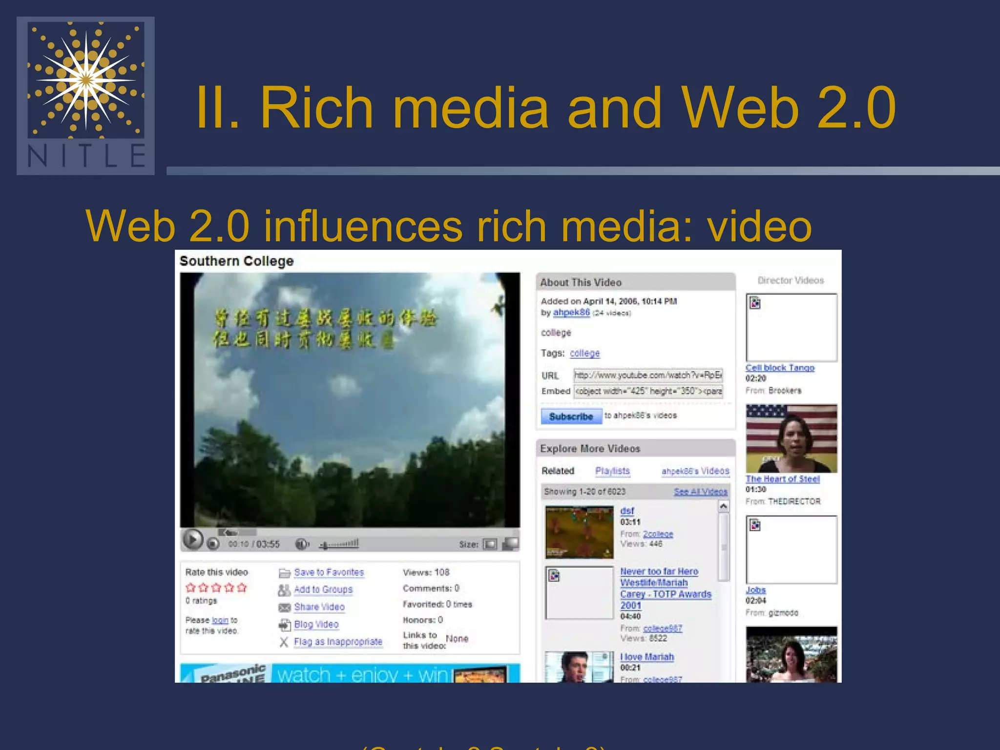 II. Rich media and Web 2.0 Web 2.0 influences rich media: video (Gootube? Suetube?) 