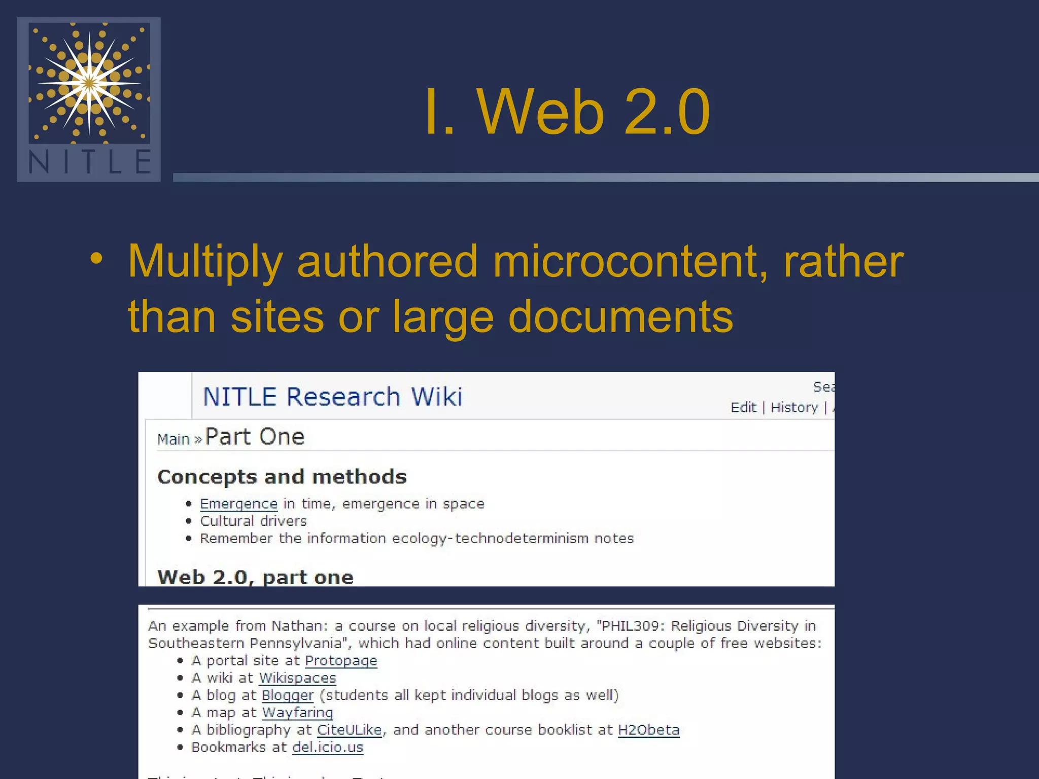 I. Web 2.0 Multiply authored microcontent, rather than sites or large documents 