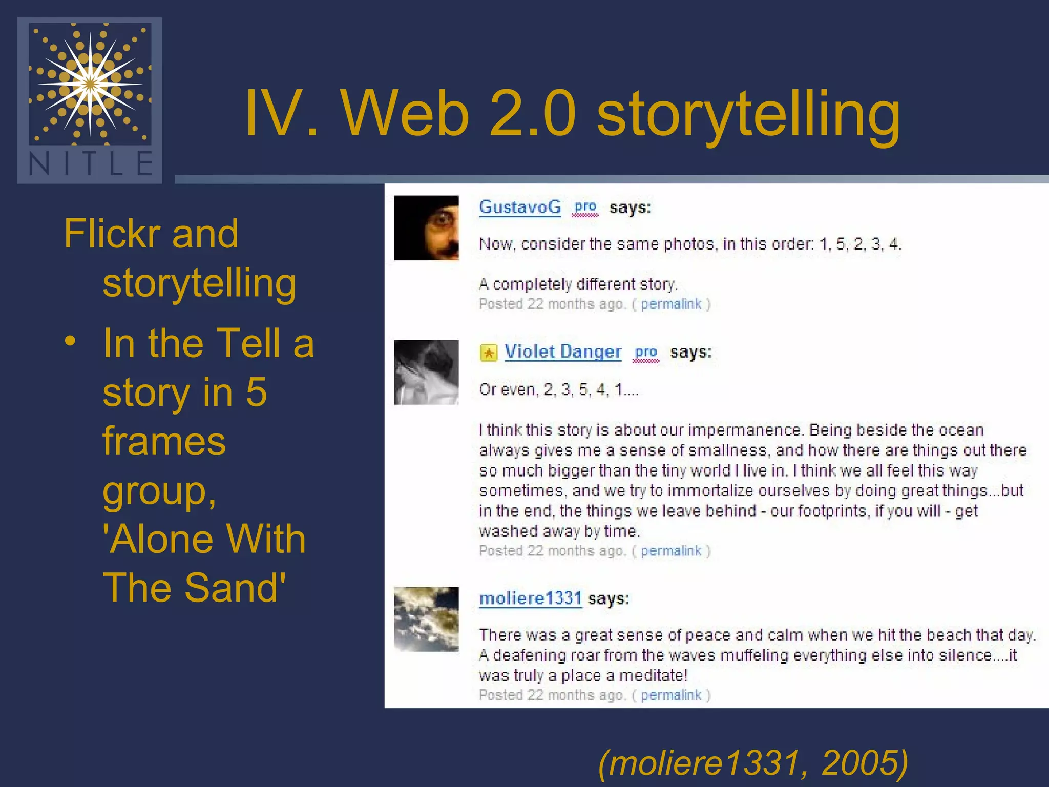 IV. Web 2.0 storytelling Flickr and storytelling In the Tell a story in 5 frames group, 'Alone With The Sand' (moliere1331, 2005) 