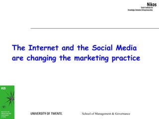 The Internet and the Social Media are changing the marketing practice 